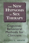 THE NEW HYPNOSIS IN SEX THERAPY: Cognitive-Behavioral Methods for Clinicians